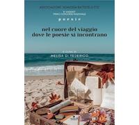 Libri Ets" Associazione "Adalgisa Battistelli - Il Viaggio. Nel Cuore Del Viaggio Dove Le Poesie Si Incontrano