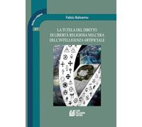 Libri Fabio Balsamo - La Tutela Del Diritto Di Liberta Religiosa Nell'era Dell'intelligenza Artificiale