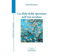 Libri Fabio Rondano - La Sfida Della Speranza Nell'eta Secolare