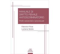 Libri Fabrizio Filice / Luciana Goisis - Manuale Di Diritto Penale Antidiscriminatorio. Profili Sostanziali E Processuali
