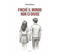Libri Farfaglia Nicola - Finche Il Mondo Non Ci Divide