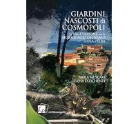 Libri Fatichenti Elena / Paola Muscari - Giardini Nascosti Di Cosmopoli. La Vegetazione Tra Le Mura Di Portoferraio Isola D'elba