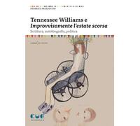 Libri Federica Mazzocchi - Tennessee Williams E Improvvisamente L'estate Scorsa. Scrittura, Autobiografia, Politica