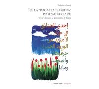 Libri Federica Sossi - Se La Ragazza Beduina Potesse Parlare. Noi Dinanzi Al Genocidio Di Gaza