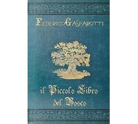 Libri Federico Gasparotti - Il Piccolo Libro Del Bosco