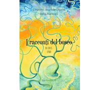 Libri Fernanda Calati - I Racconti Del Bosco. Di Due, Uno