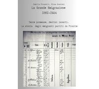 Libri Ficarelli Camilla / Graziani Elisa - La Grande Emigrazione 1861-1924. Terre Promesse, Destini Incerti. La Storia Degli Emigranti Partiti Da Ficulle