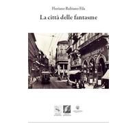 Libri Fila Floriano Rubiano - La Citta Delle Fantasme