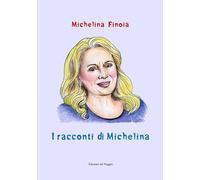 Libri Finoia Michelina - I Racconti Di Michelina