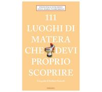 Libri Foschino Francesco / Tamburrino Anna Maria - 111 Luoghi Di Matera Che Devi Proprio Scoprire