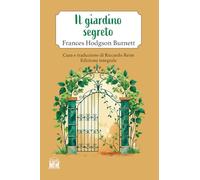Libri Frances Hodgson Burnett - Il Giardino Segreto. Ediz. Integrale