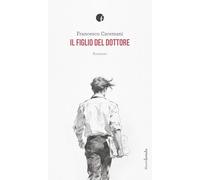 Libri Francesco Caremani - Il Figlio Del Dottore