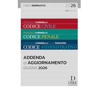 Libri Francesco Caringella / Luigi Tarantino - Codice Civile-Codice Penale-Codice Amministrativo. Addenda Codici Normativi. Giugno 2026