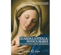 Libri Francesco Guarino / Marcello Stanzione - Guarda La Stella, Invoca Maria. Storia Delle Antiche Antifone Alla Madonna