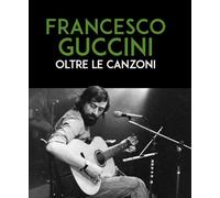 Libri Francesco Guccini. Oltre Le Canzoni
