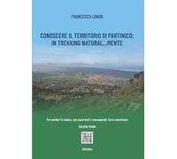 Libri Francesco Longo - Conoscere Il Territorio Di Partinico: In Trekking Natural...Mente. Per Sentieri In Natura, Con Passi Lenti E Consapevoli: Terre Camm