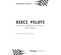 Libri Francesco Scotto - I Dieci Piloti Che Hanno Cambiato La Storia Dello Sport