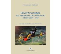 Libri Francesco Valenti - Venti Di Guerra Sul Paradiso Capo D'orlando E Dintorni - 1943. Ricordi Inediti Per Non Dimenticare