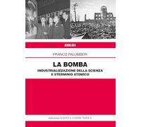 Libri Franco Palumberi - La Bomba. Industrializzazione Della Scienza E Sterminio Atomico