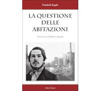 Libri Friedrich Engels - La Questione Delle Abitazioni