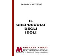 Libri Friedrich Nietzsche - Il Crepuscolo Degli Idoli. Ediz. A Caratteri Grandi