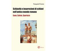 Libri Frisone Pasquale - Schiavitu E Insurrezioni Di Schiavi Nell'antico Mondo Romano