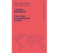 Libri Gabriella Alberti / Devi Sacchetto - Lavoro Migrante. Exit, Voice E Riproduzione Sociale