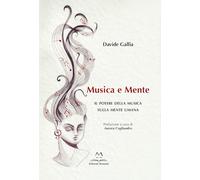 Libri Gallia Davide - Musica E Mente. Il Potere Della Musica Sulla Mente Umana