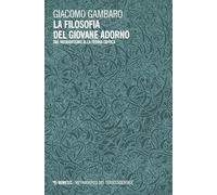 Libri Gambaro Giacomo - La Filosofia Del Giovane Adorno. Dal Neokantismo Alla Teoria Critica