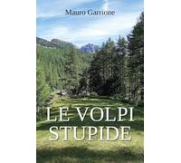 Libri Garrione Mauro - Le Volpi Stupide