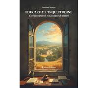 Libri Gaudioso Mercuri - Educare All'inquietudine. Giovanni Pascoli E Il Coraggio Di Sentire