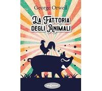 Libri George Orwell - La Fattoria Degli Animali