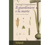 Libri Georgi Gospodinov - Il Giardiniere E La Morte