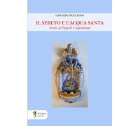 Libri Gerardo Ruggiero - Il Sebeto E L'acqua Santa. Storie Di Napoli E Napoletani