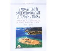Libri Gerardo Severino - Il Monastero Di Sant'antonio Abate Al Capo Della Licosa. Una Storia Poco Conosciuta Del Territorio Di Castellabate (1696-2026)