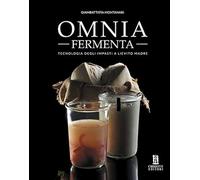 Libri Giambattista Montanari - Omnia Fermenta. Tecnologia Degli Impasti A Lievito Madre