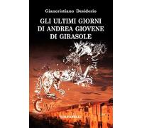 Libri Giancristiano Desiderio - Gli Ultimi Giorni Di Andrea Giovene Di Girasole