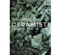 Libri Gianfranco Mancini / Marcello Valentini - Ceramisti. Argilla Tra Le Mani