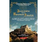 Libri Gianna Baucero / Andrea Candellone - Alla Corte Della Regina Santa. In Viaggio Tra Castelli E Abbazie Medievali Della Gran Bretagna Con Margherita Di