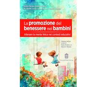 Libri Gillard Duncan / Grindle Corinna / Hooper Nic - La Promozione Del Benessere Nei Bambini. Allenare La Mente Felice Nei Contesti Educativi