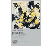 Libri Gilles Deleuze - Sulla Pittura. Corso Marzo-Giugno 1981