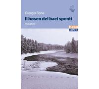 Libri Giorgio Bona - Il Bosco Dei Baci Spenti