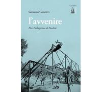 Libri Giorgio Ghiotti - L' Avvenire. Pier Paolo Prima Di Pasolini