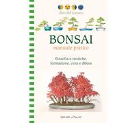 Libri Giorgio Raniero / Laura Mencagli - Bonsai Manuale Pratico. Filosofia E Tecniche, Formazione, Cura E Difesa. Ediz. Illustrata