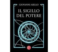 Libri Giovanni Aiello - Il Sigillo Del Potere