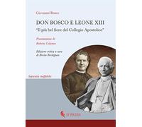 Libri Giovanni Bosco - Don Bosco E Leone XIII. Il Piu Bel Fiore Del Collegio Apostolico
