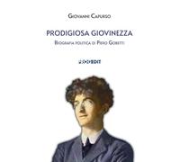 Libri Giovanni Capurso - Prodigiosa Giovinezza. Biografia Politica Di Piero Gobetti