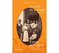 Libri Giraud Geraldine - Le Pain Du Partage. La Saga Des Boulangers Piemontais De Niella Tanaro- Il Pane Dell'esodo. Un Secolo D'emigrazione Dei Pionieri De