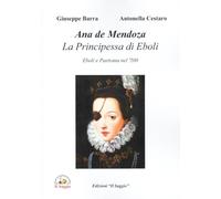Libri Giuseppe Barra / Antonella Cestaro - Anna De Mendoza, La Principessa Di Eboli. Eboli E Pastrana Nel '500