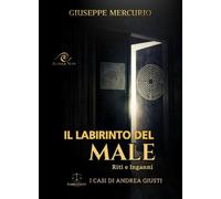 Libri Giuseppe Mercurio - Il Labirinto Del Male. Riti E Inganni